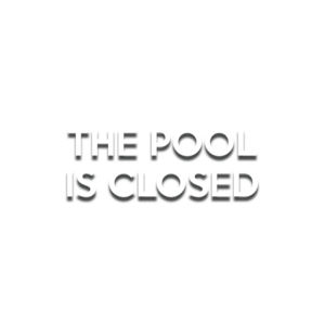 The Pool Is Closed